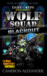 Wolf Squad: Blackout (Dark Corps Special Missions 1 of 3)